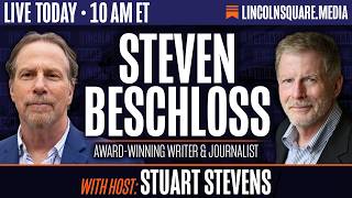 Celebrity Steven Beschloss & Stuart Stevens | Trump, Ukraine, Iran, Indifference, & Incompetence Wealth