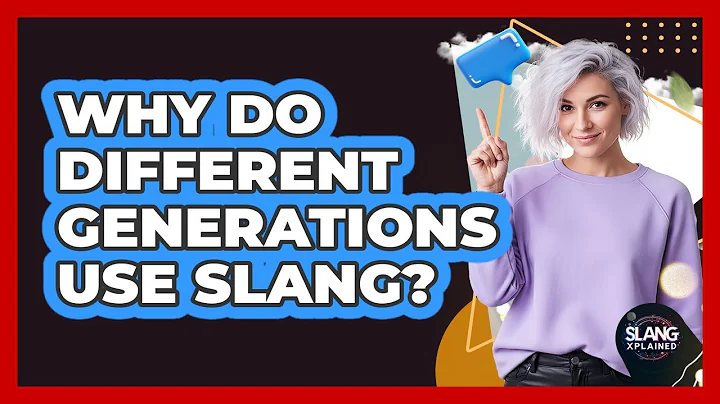 Why Do Different Generations Use Slang?