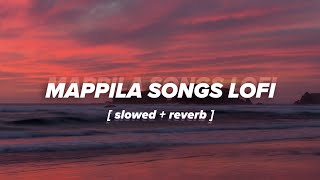 Mappila Songs Lofi Slowed Version | Non-stop 16 mins, RELAX CHILL PEACE
