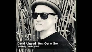 David Allgood - Hes Got A Gun