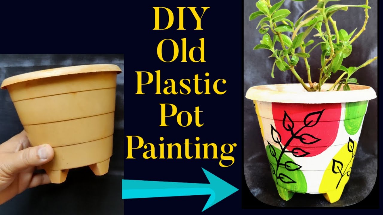 How To Decorate Old Planter Into New DIY Plastic Pot Painting Ideas