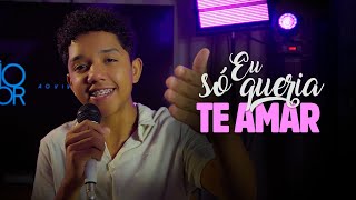 João Victor Em Casa - Eu Só Queria Te Amar