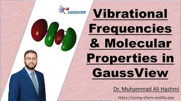 Tutorial 02 | Visualizing Molecular Properties & Vibrational Frequencies in GaussView | Dr MA Hashmi