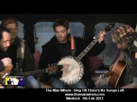 The Man Whom - Sing Till There's No Songs Left - Wexford - The Band Wagon Tv - 5th Feb 2011