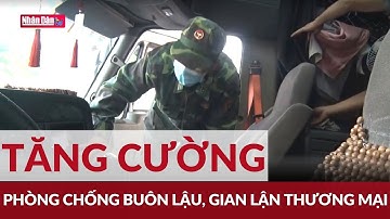 Tăng cường phòng, chống buôn lậu, gian lận thương mại | Đảng với Dân