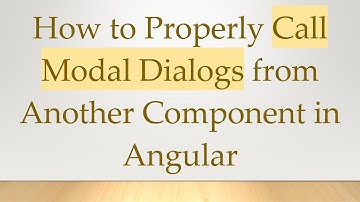 How to Properly Call Modal Dialogs from Another Component in Angular