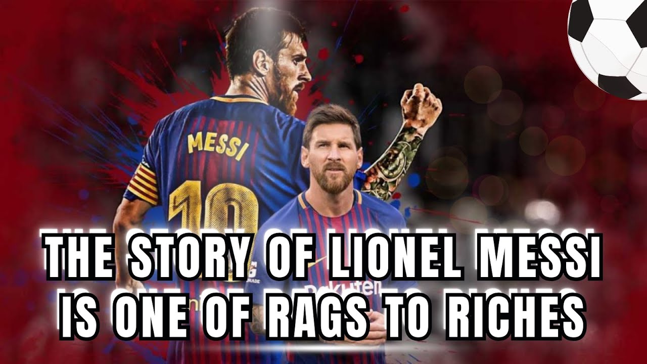 MESSI: How A Poor Boy Became a Football Superstar - YouTube