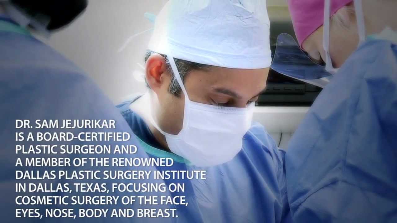 Plastic Surgeon Dallas, Texas Dr. Sam Jejurikar YouTube