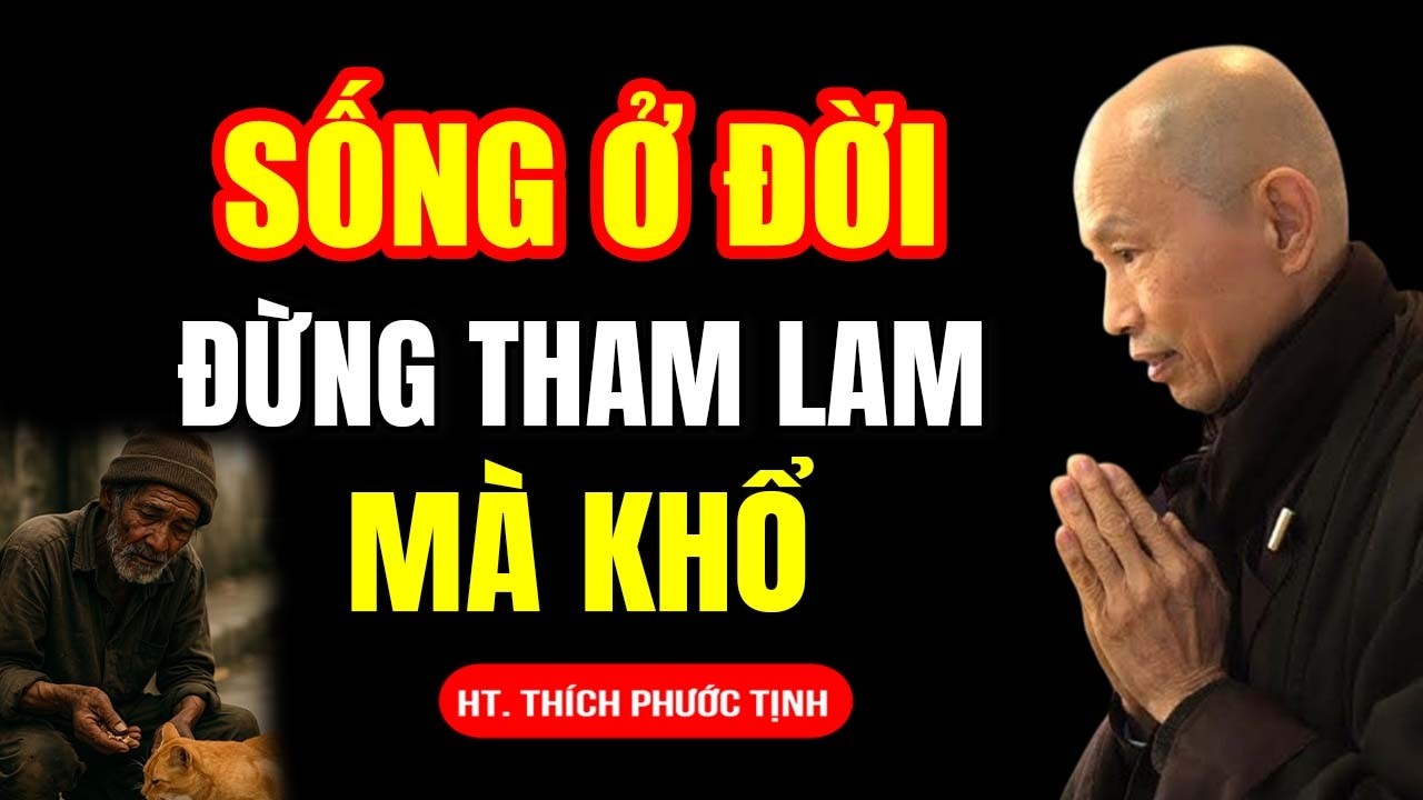 Sống Ở Đời Đừng Tham Lam Mà Khổ - Thầy Thích Phước Tịnh