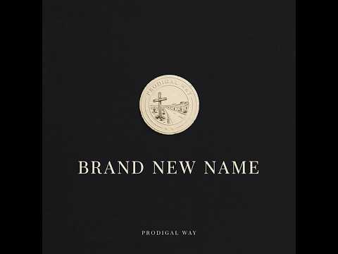 Prodigal Way — Brand New Name (Official Lyric Video)