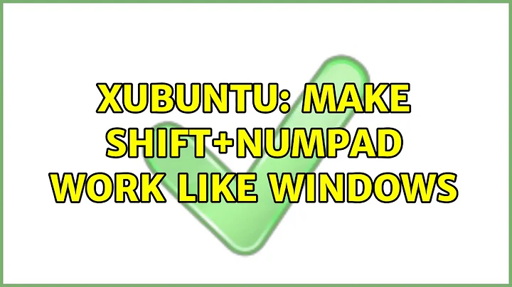Ubuntu: XUbuntu: Make Shift+NumPad work like Windows (5 Solutions!!)