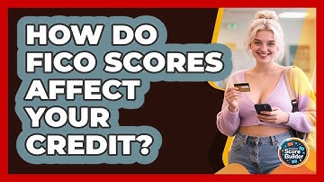 How Do FICO Scores Affect Your Credit? - Student Score Builder