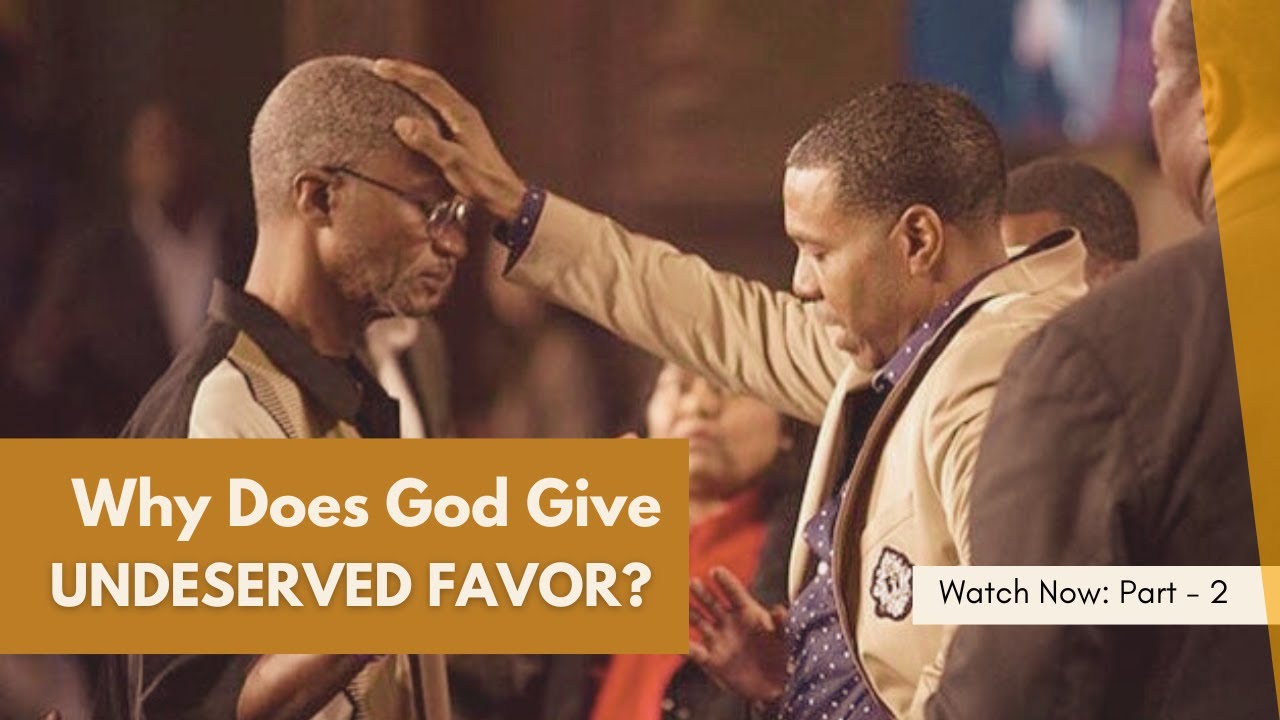 Why Does God Give Undeserved Favor? Part - 2 l #creflodollar #deserve #faith #pastor #gracelife