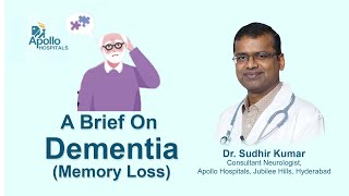 A Brief On Dementia (Memory Loss) | Dr. Sudhir Kumar | Apollo Hospital