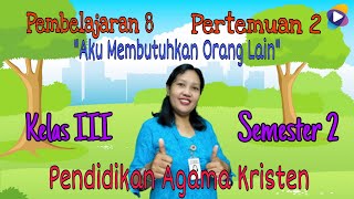 Pend  Agama Kristen Kelas 3 Materi 2   Aku Membutuhkan orang Lain