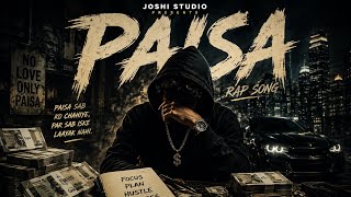 PAISA – Joshi Studio |  Rap Song | Hindi Hip Hop | Money, Hustle & Reality