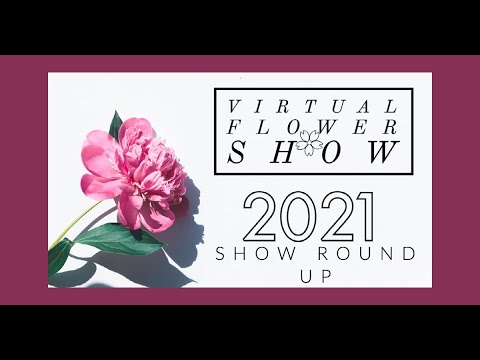 Virtual Flower Show 2021 - Show Round Up