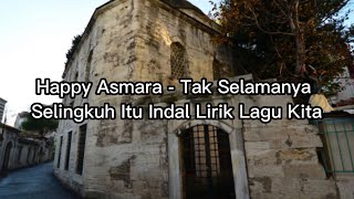 Happy Asmara - Tak Selamanya Selingkuh Itu Lirik Lagu Kita