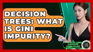 Decision Trees: What Is Gini Impurity? - AI and Machine Learning Explained