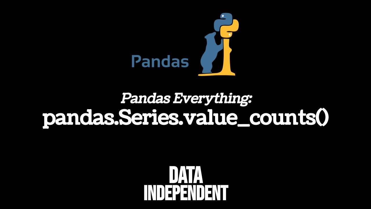 Pandas Value Counts – pd.Series.value_counts() | Data Independent Pandas Value Counts – Pd.Series.Value_Counts() | Data Independent