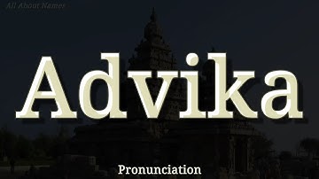 How to Pronounce Advika in Two Ways