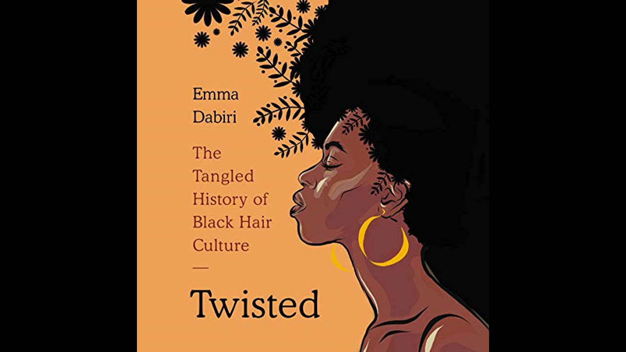 Twisted: The Tangled History of Black Hair Culture Audiobook by Emma Dabiri