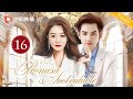 【Español Sub】Promesa Inolvidable 16｜doramas chinos｜Zhong Hanliang se reunió con su novia