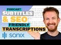 Podcast Subtitles and SEO Friendly Transcriptions for Podcasters from Sonix