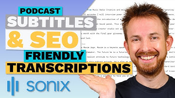 Podcast Subtitles and SEO Friendly Transcriptions for Podcasters from Sonix