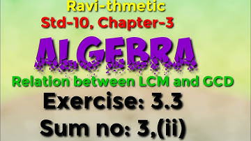Std10th|| 3-ALGEBRA|| Relation between LCM and GCD||Exercise 3.3/sum no: 3(ii)