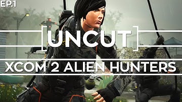 [UNCUT] XCOM 2: Alien Hunters (Mission 1)