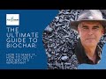 THE ULTIMATE GUIDE TO BIOCHAR: how to make it, how to use it, and why it's important