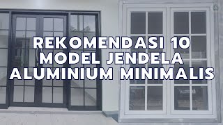 Rekomendasi 10 Model Jendela Aluminium Minimalis