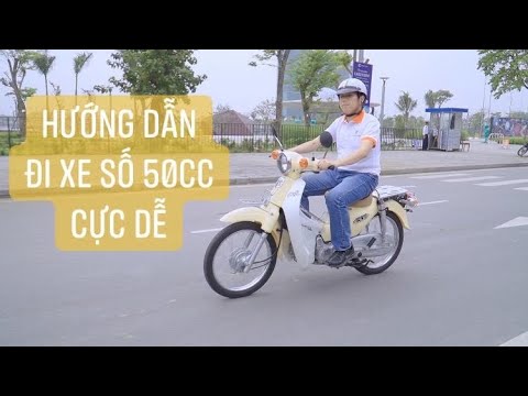 HƯỚNG DẪN LÁI XE SỐ 50cc CỰC DỄ!
