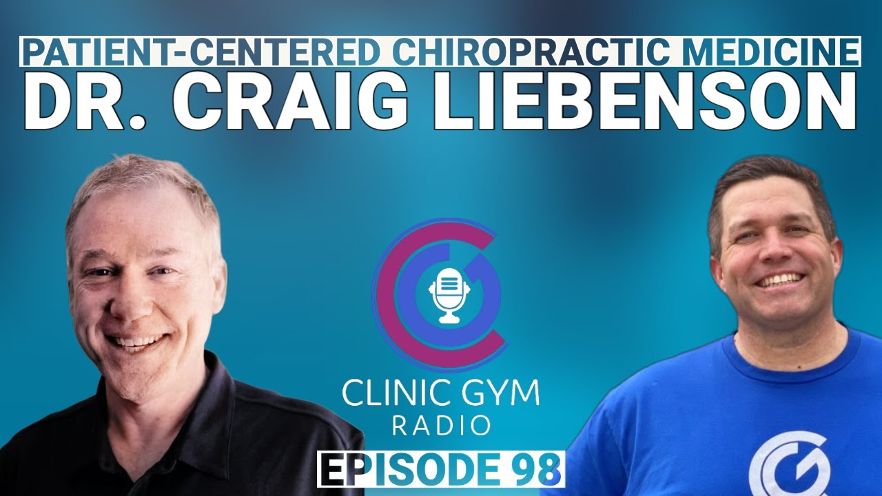 The Evolution of Rehab and Chiropractic Dr. Craig Liebenson | Clinic Gym Radio Ep. 98