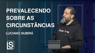 Luciano Subirá - PREVALECENDO SOBRE AS CIRCUNSTÂNCIAS