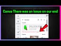 Fix Canva: There was an issue on our end. Try again