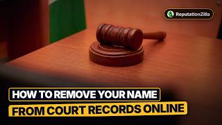 How to Remove Your Name From Court Records Online