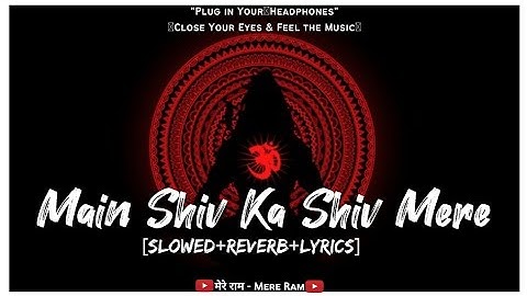 Main Shiv Ka Shiv Mere(Slowed+Reverb) | Main Shiv Ka Shiv Mere Lyrics in Hindi | Hansraj Raghuwanshi