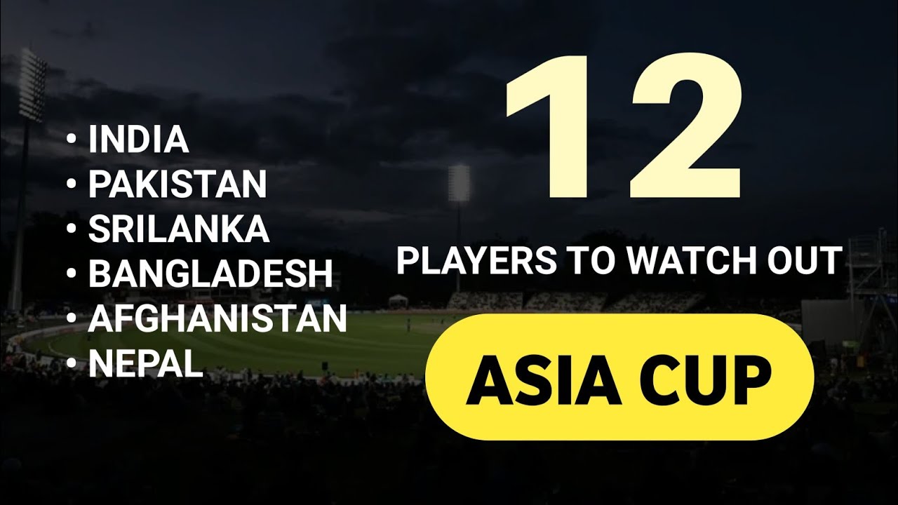 Players To Watch Out In Asia Cup 2023 Daily Cricket