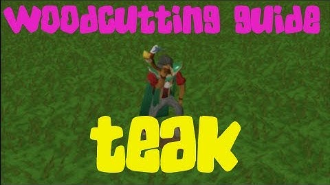 Woodcutting Guide: Teak [100k+/h] [1080p HD]