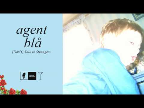 Agent blå - (Don't) Talk to Strangers (Audio)