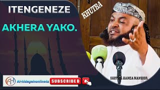 DUNIA NI PUMBAO LA MDA MFUPI. ITENGENEZE AKHERA YAKO. SHEYKH; HAMZA MANSOOR