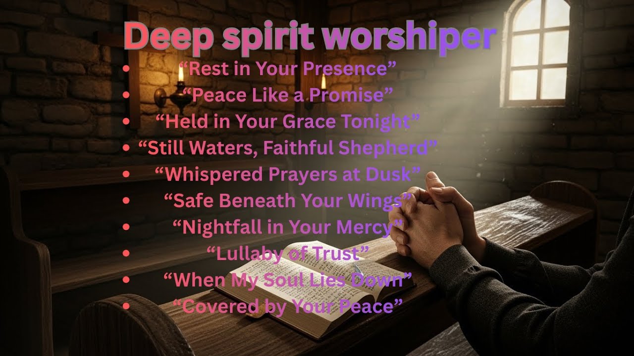 In His Presence / Deep Worship That Brings You Peace, Reflection And Preparing Your Heart For Sleep,