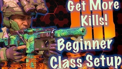 Black Ops 4: Best Beginner Class (GET MORE KILLS - BETTER MAP AWARENESS)