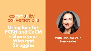 Community Conversation: Using Epic for PCBH and CoCM - Share your Wins and Struggles