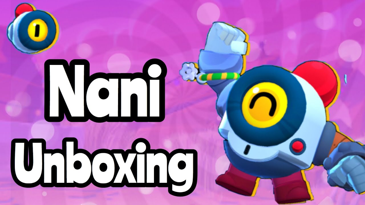 Nani Unboxing In Brawl Stars Will I Get Nani Youtube