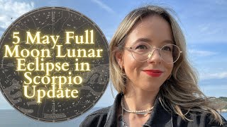 FULL MOON LUNAR ECLIPSE in SCORPIO 5 May All Signs Update
