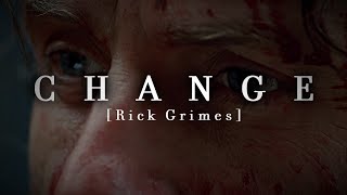 Change - Rick Grimes Edit [TWD]