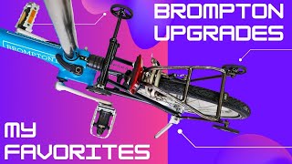 BROMPTON UPGRADES My Favorites!